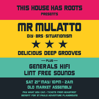 This House has Roots presents Mr Mulatto at The Old Market Assembly