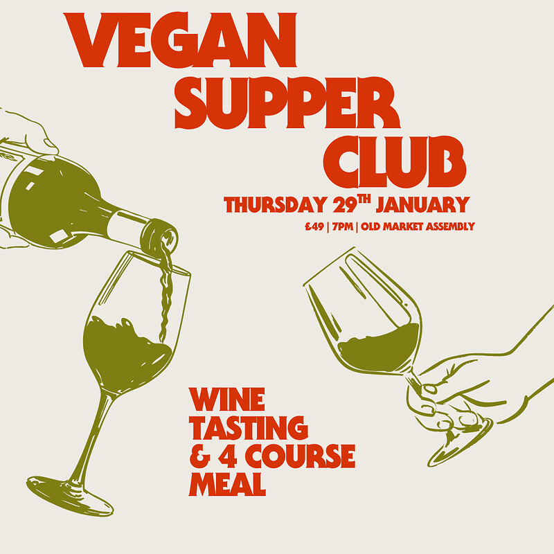 Vegan Supper Club & Wine Tasting at The Old Market Assembly