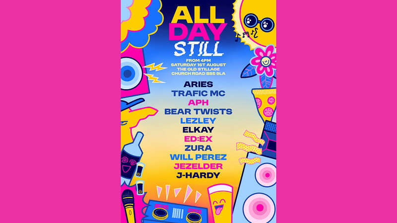 FREE ENTRY 'Still' Day & Night Party - Trafic MC W/ Aries, APH & More at The Old Stillage