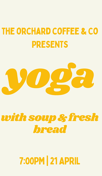 Evening Yoga with Soup & Fresh Bread at The Orchard Coffee & Co