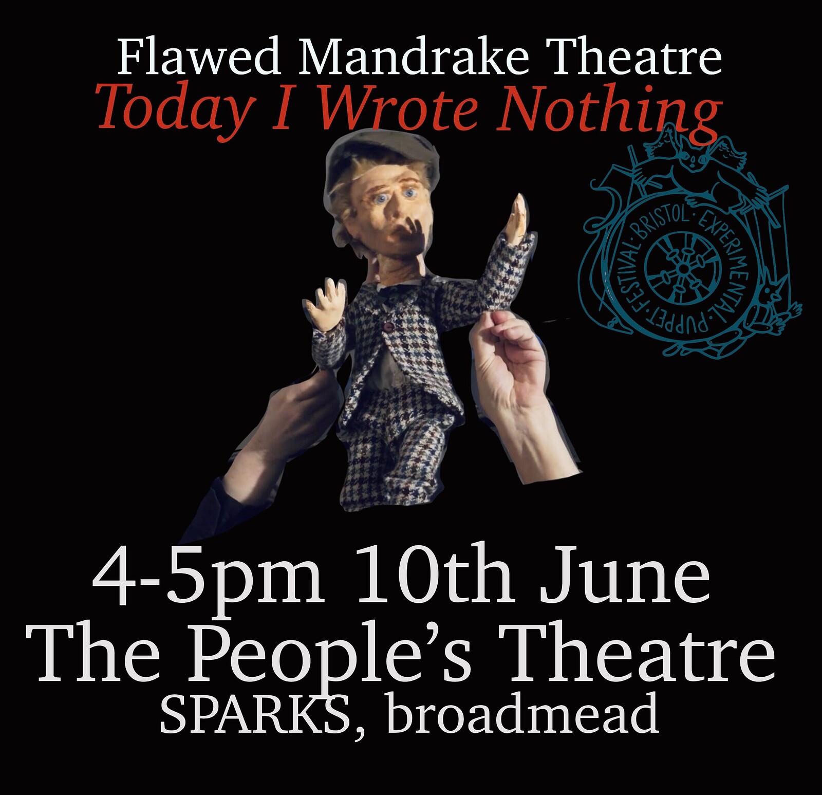 Today I Wrote Nothing - by Flawed Mandrake Theatre - Puppet Show at THE PEOPLE'S THEATRE - SPARKS - BROADMEAD