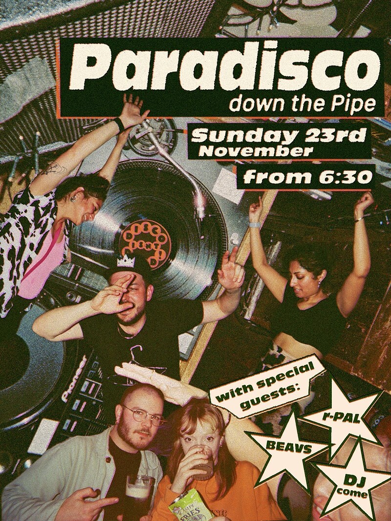Paradisco Down The Pipe at The Pipe & Slippers