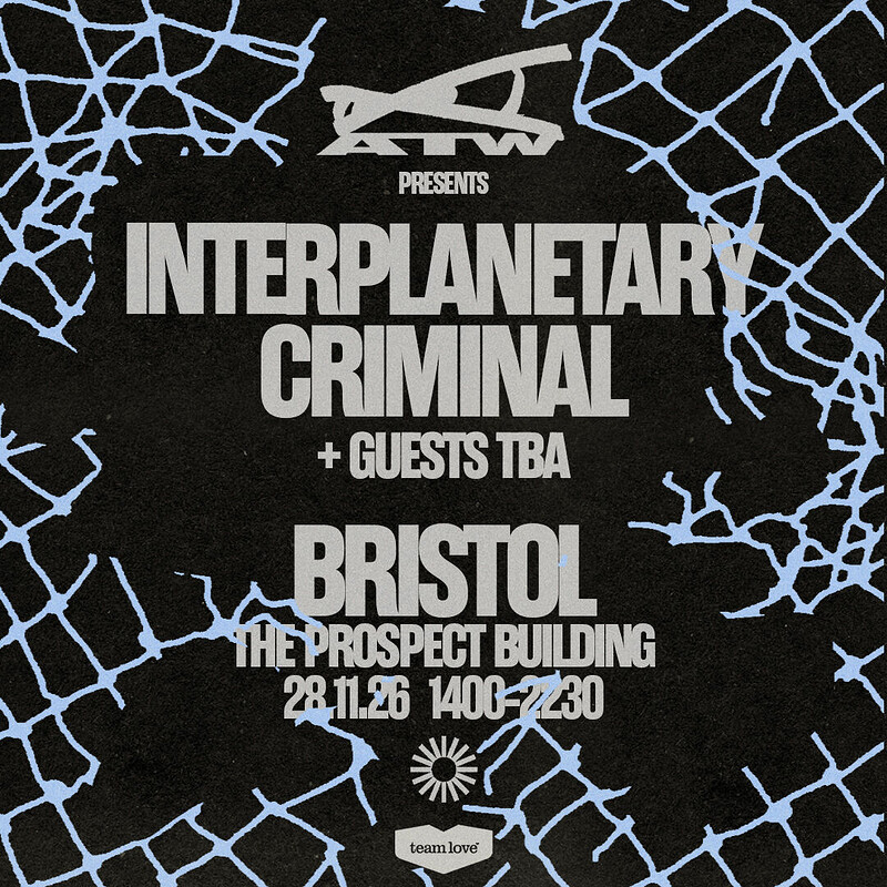 ATW pres. Interplanetary Criminal + Guests at The Prospect Building