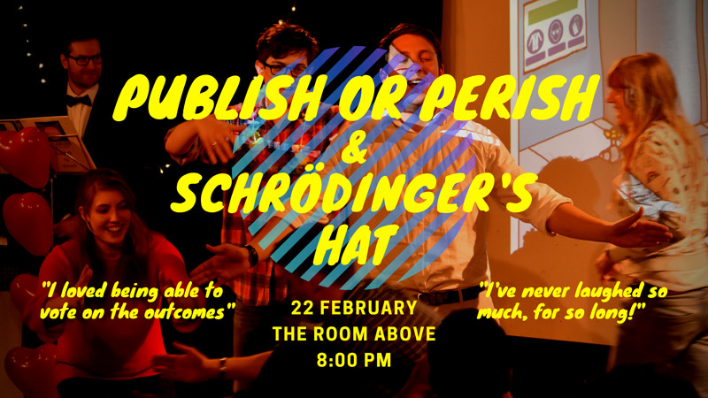 Publish or Perish & Schrödinger's Hat at The Room Above