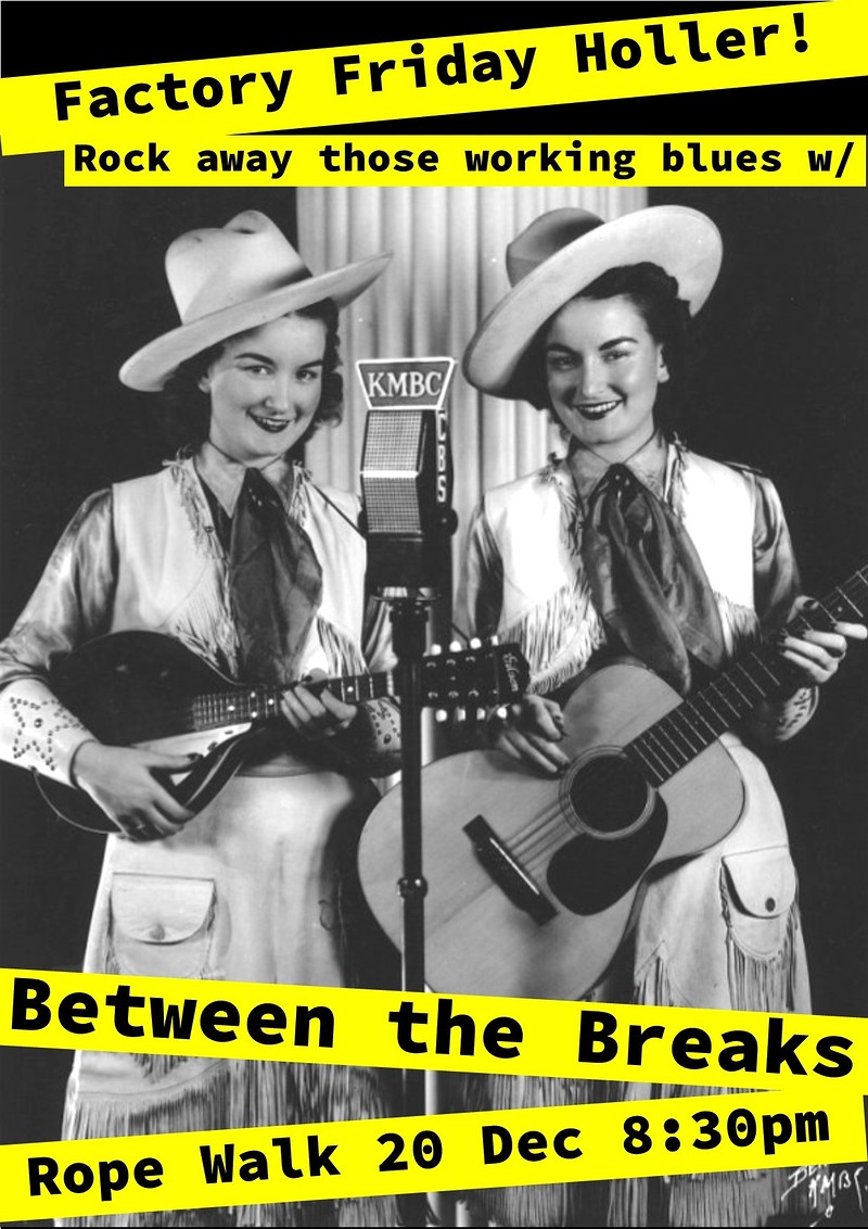 Factory Friday Holler w/ Between the Breaks - at The Rope Walk
