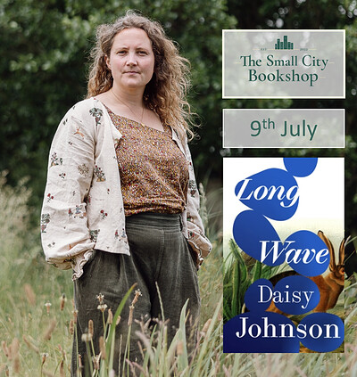 Author Talk: Daisy Johnson - in conversation on Long Wave at The Small City Bookshop