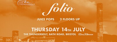 FOLIO + Juice Pops + Two Floors Up at The Thunderbolt