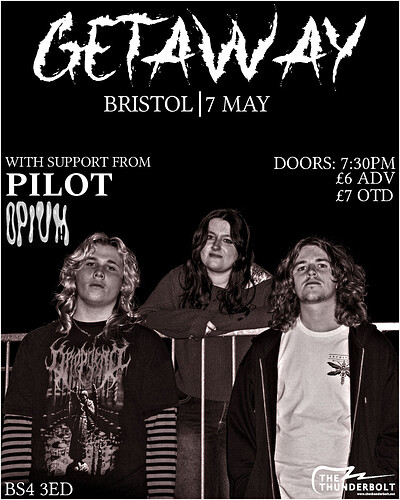 GETAWAY + Pilot + Opium at The Thunderbolt