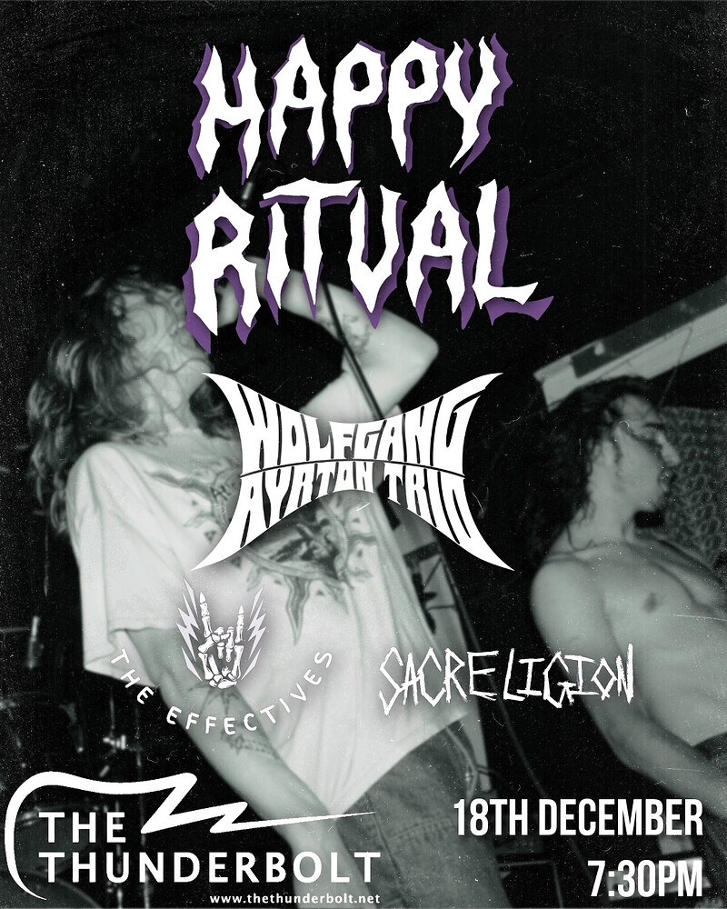 HAPPY RITUAL + WOLFGANG AYRTON TRIO + THE EFFECTIVES + SACRILIGEON at The Thunderbolt