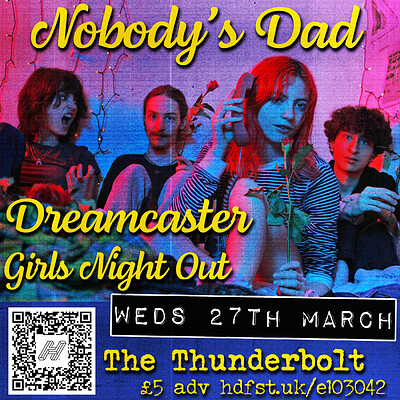 Nobody's Dad + Dreamcaster + Girls Night Out at The Thunderbolt