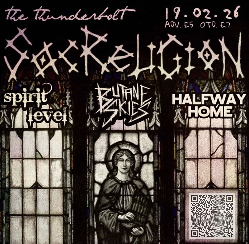 SACRELIGION // SPIRIT LEVEL // BUTANE SKIES // HALFWAY HOME at The Thunderbolt