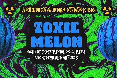 Toxic Melon - A Radioactive Lemon Network Event at The Thunderbolt