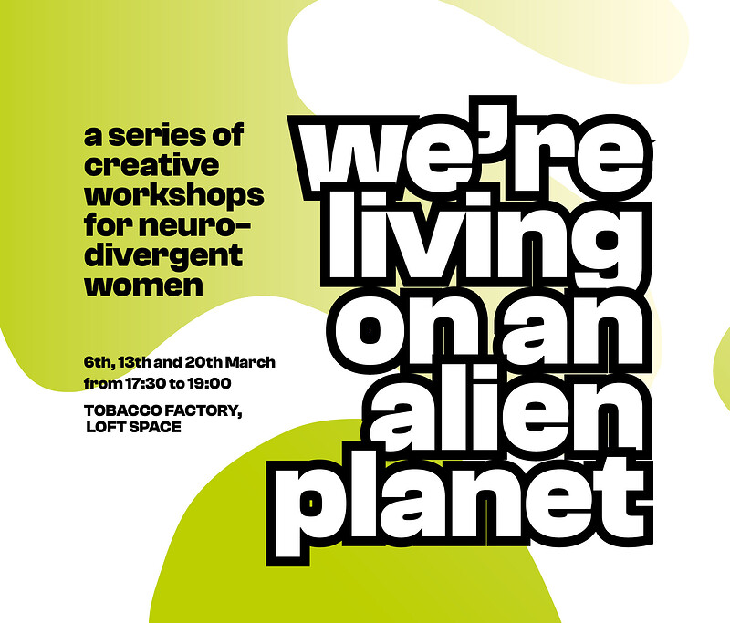 We're living on an alien planet- creative workshop at The Tobacco Factory