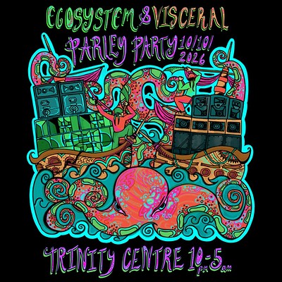 Ecosystem & Visceral - Parley Party at The Trinity Centre