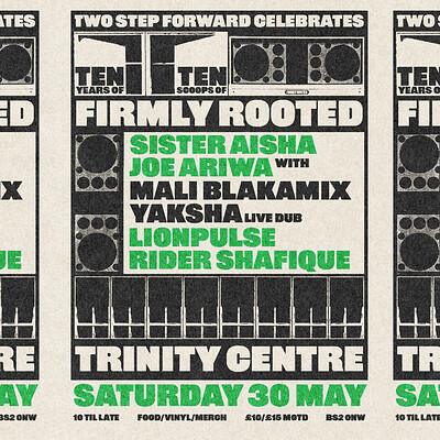 TWO STEP FORWARD: 10 YEARS OF FIRMLY ROOTED: AISHA, ARIWA, BLAKAMIX, YAKSHA at The Trinity Centre