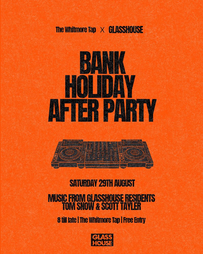 BANK HOLIDAY AFTER PARTY at The Whitmore Tap