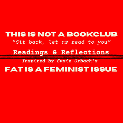 THIS IS NOT A BOOKCLUB 3 "FAT IS A FEMINIST ISSUE" at The Wild Goose Space