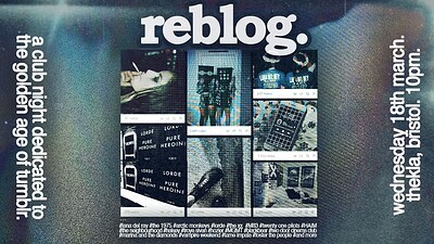 Reblog. a club night dedicated to the golden age of tumblr at Thekla