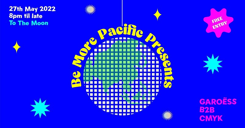 Be More Pacific Presents: GAROËSS B2B CMYK at To The Moon