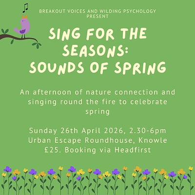 Sing for the Seasons: Sounds of Spring at Urban Escape Roundhouse, Springfield Allotments, 50-52 Andover Road, Knowle; BS4 1AL