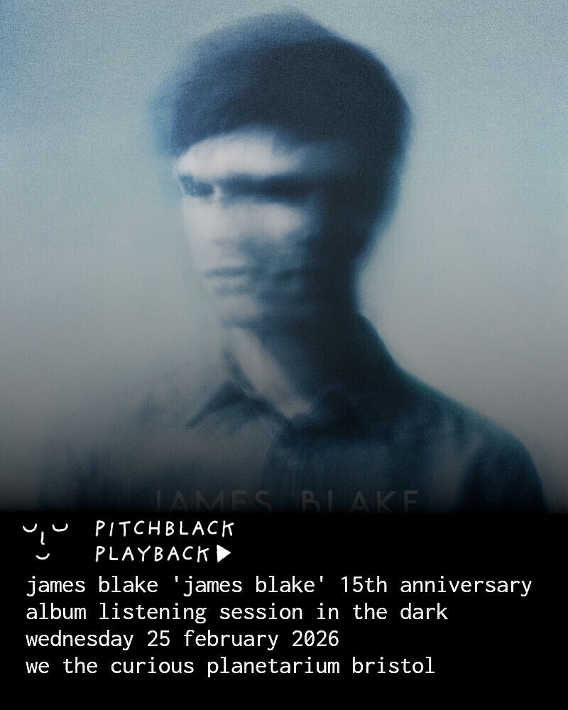 Pitchblack Playback: James Blake 'James Blake' 15th anniversary at We The Curious Planetarium