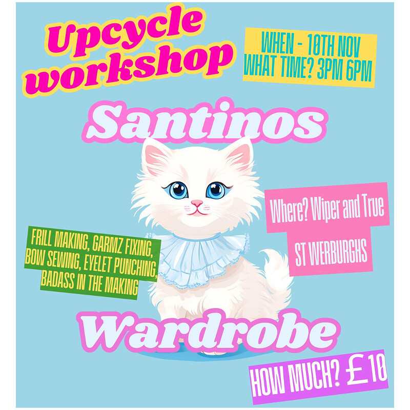 Santino's Wardbrobe - Clothes Reworking Edition at Wiper and True St Werburghs