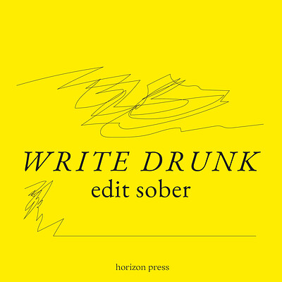 Write Drunk, Edit Sober at Wiper and True, St Werburghs
