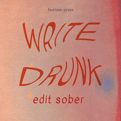Write Drunk Edit Sober at Wiper and True, St Werburghs