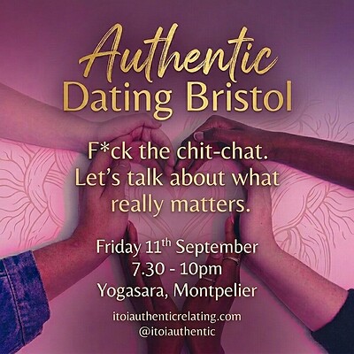 Authentic Dating Bristol at Yogasara Studio, 10-12 Picton St, Montpelier, Bristol BS6 5QA