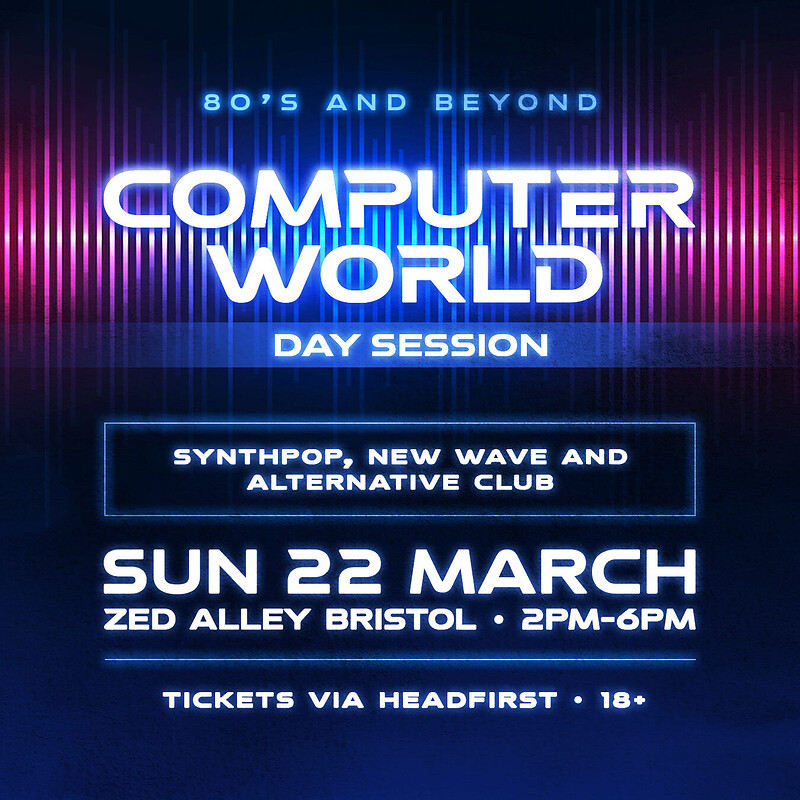COMPUTER WORLD Synthpop & New Wave Club - THE DAYTIME SESSION at Zed Alley