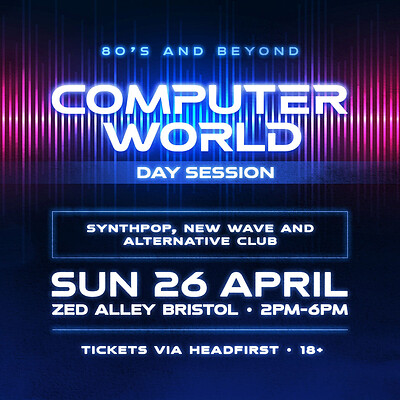 COMPUTER WORLD Synthpop & New Wave Club - THE DAYTIME SESSION at Zed Alley