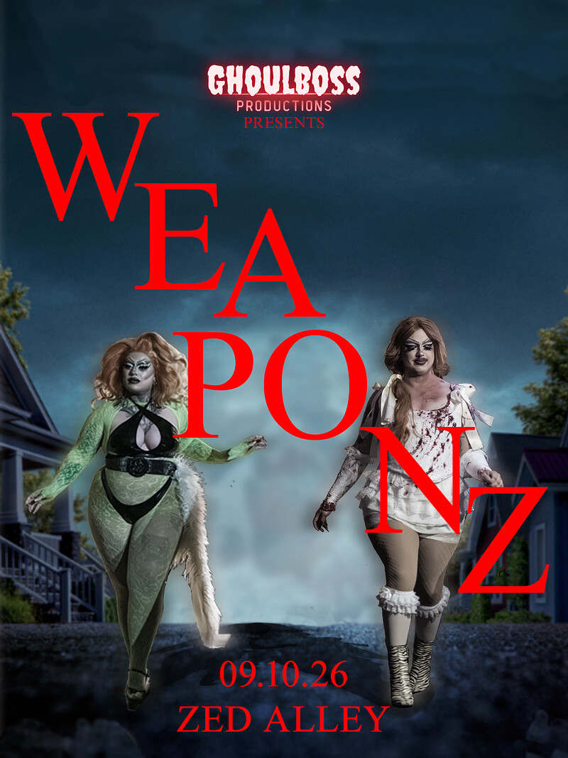 Ghoulboss Productions Presents: WEAPONZ at Zed Alley